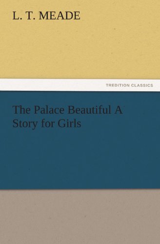 Cover for L. T. Meade · The Palace Beautiful a Story for Girls (Tredition Classics) (Paperback Book) (2011)