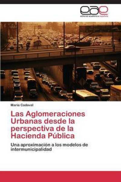 Cover for Cadaval Maria · Las Aglomeraciones Urbanas Desde La Perspectiva De La Hacienda Publica (Paperback Book) (2011)
