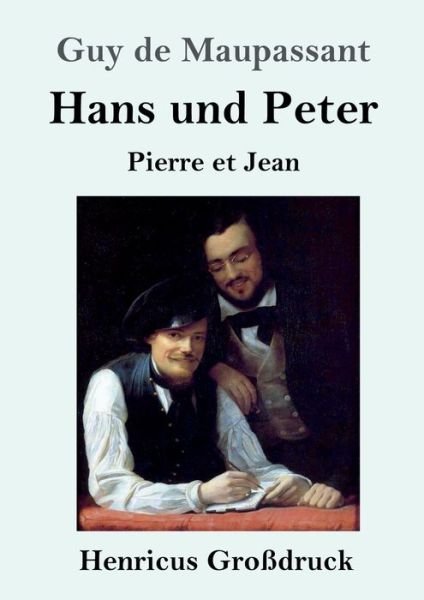 Cover for Guy de Maupassant · Hans und Peter (Grossdruck) (Pocketbok) (2019)