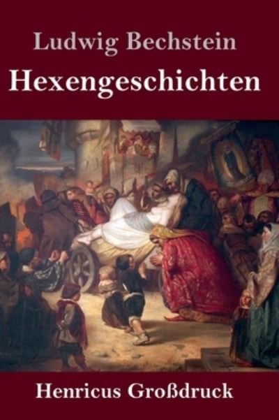 Cover for Ludwig Bechstein · Hexengeschichten (Grossdruck) (Gebundenes Buch) (2021)