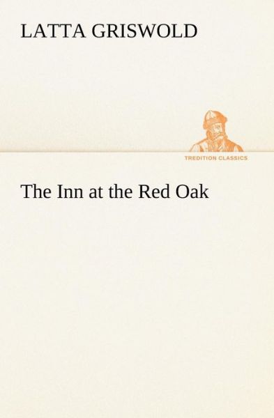 Cover for Latta Griswold · The Inn at the Red Oak (Tredition Classics) (Paperback Book) (2012)