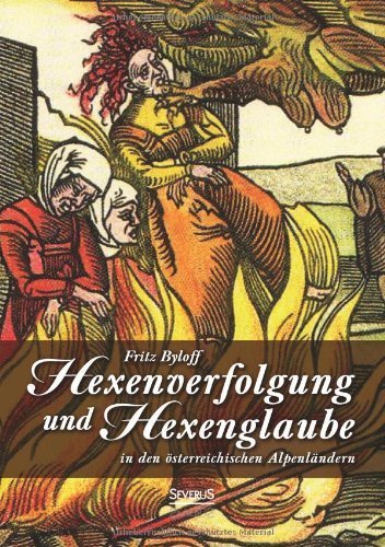 Cover for Fritz Byloff · Hexenglaube und Hexenverfolgung in den oesterreichischen Alpenlandern (Paperback Book) [German edition] (2018)