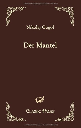 Der Mantel (Classic Pages) (German Edition) - Nikolaj Gogol - Books - Europäischer Hochschulverlag GmbH & Co.  - 9783867412612 - April 12, 2010