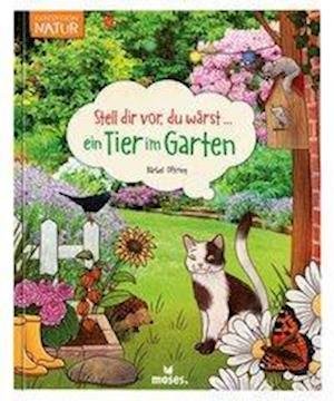 Cover for Bärbel Oftring · Stell dir vor, du wärst...ein Tier im Garten (Hardcover Book) (2019)