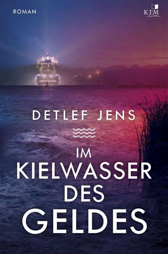Cover for Detlef Jens · Im Kielwasser des Geldes (Pocketbok) (2021)