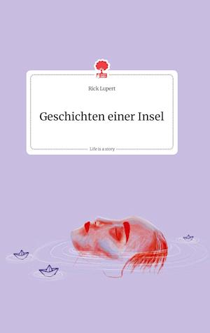 Cover for Rick Lupert · Geschichten einer Insel. Life is a Story - story.one (Hardcover Book) (2021)