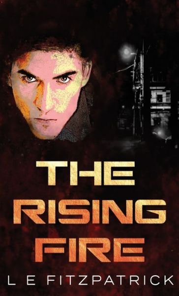 Cover for L E Fitzpatrick · The Rising Fire (Hardcover bog) (2021)