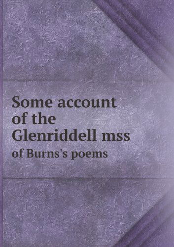 Cover for Henry Arthur Bright · Some Account of the Glenriddell Mss of Burns's Poems (Taschenbuch) (2013)