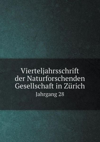 Cover for Rudolf Wolf · Vierteljahrsschrift Der Naturforschenden Gesellschaft in Zurich Jahrgang 28 (Paperback Book) (2015)