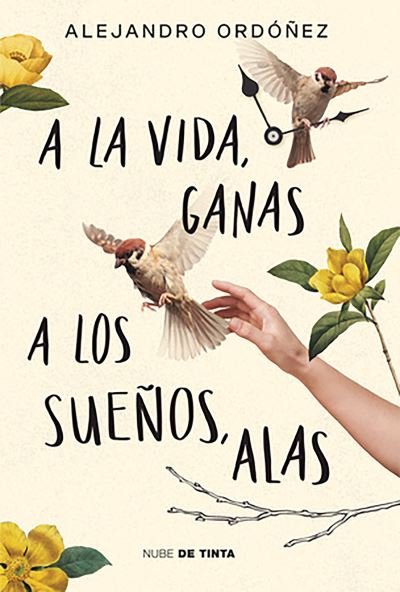 Cover for Alejandro Ordonez · A La Vida, Ganas A Los Suenos, Alas / Give Hope To Life, And Wings To Your Drea (Bog) (2023)