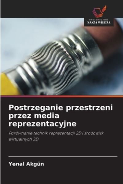 Cover for Yenal Akgun · Postrzeganie przestrzeni przez media reprezentacyjne (Paperback Bog) (2021)