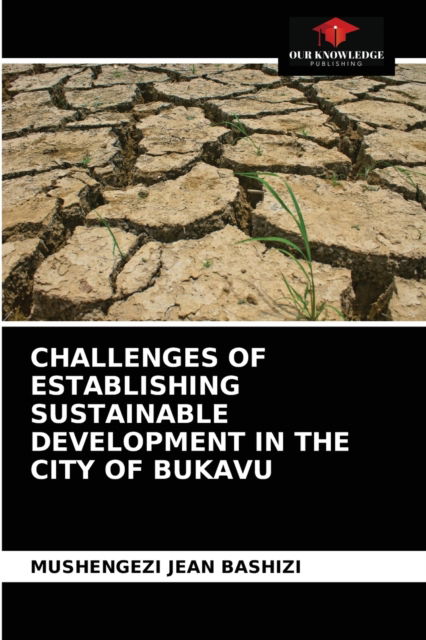 Cover for Mushengezi Jean Bashizi · Challenges of Establishing Sustainable Development in the City of Bukavu (Pocketbok) (2021)