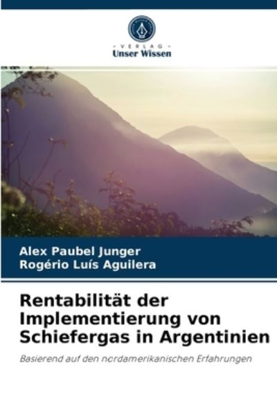 Cover for Alex Paubel Junger · Rentabilitat der Implementierung von Schiefergas in Argentinien (Paperback Book) (2021)