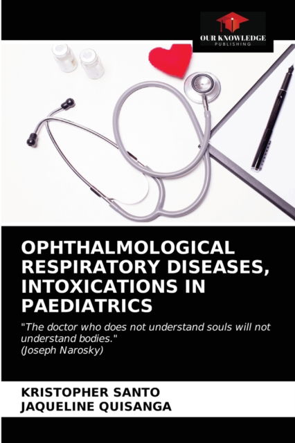 Cover for Kristopher Santo · Ophthalmological Respiratory Diseases, Intoxications in Paediatrics (Paperback Book) (2021)