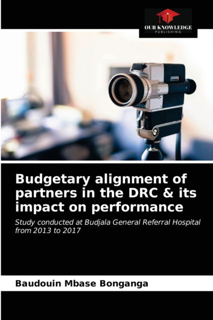 Cover for Baudouin Mbase Bonganga · Budgetary alignment of partners in the DRC &amp; its impact on performance (Paperback Book) (2021)