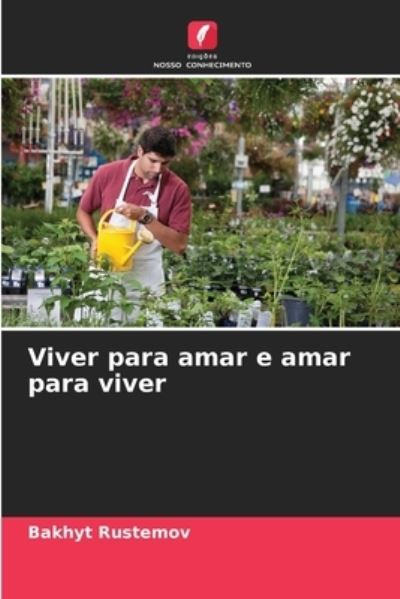Cover for Bakhyt Rustemov · Viver para amar e amar para viver (Paperback Book) (2021)