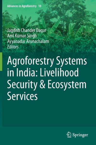 Cover for Jagdish Chander Dagar · Agroforestry Systems in India: Livelihood Security &amp; Ecosystem Services - Advances in Agroforestry (Hardcover Book) [2014 edition] (2013)