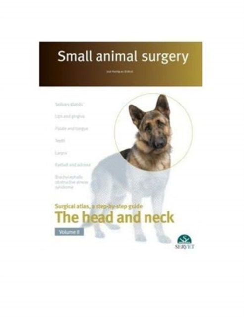 Cover for Jose Rodriguez · Small Animal Surgery. The Head and Neck. Vol. 2 (Hardcover Book) (2020)