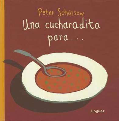 Cover for Peter Schossow · Una Cucharadita Para... / One Spoonful For... (Hardcover Book) [Spanish edition] (2011)