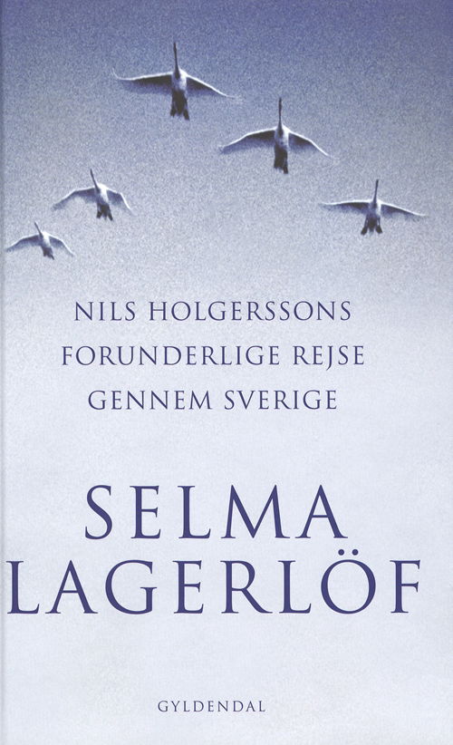 Cover for Selma Lagerlöf · Gyldendal Hardback: Nils Holgerssons forunderlige rejse gennem Sverige (Hardcover Book) [2nd edition] [Hardback] (2009)