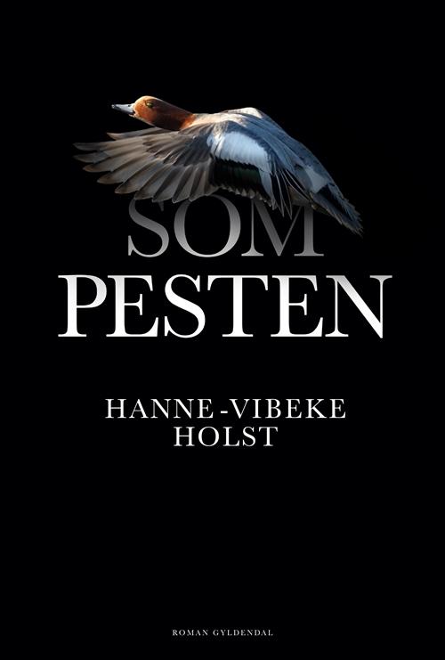 Som pesten - Hanne-Vibeke Holst - Bøger - Gyldendal - 9788702204612 - 28. september 2017