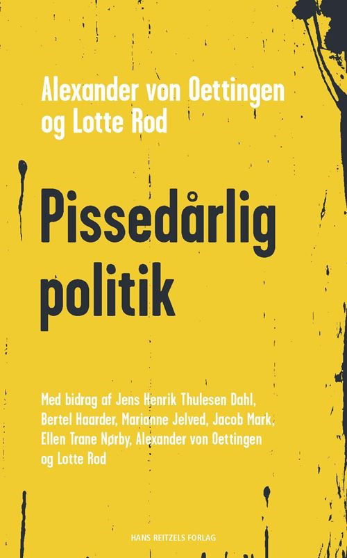 Bertel Haarder; Marianne Jelved; Alexander von Oettingen; Lotte Rod Praefke; Ellen Trane Nørby; Jacob Mark; Jens Henrik Thulesen Dahl · Pissedårlig politik (Buch) [1. Ausgabe] (2022)