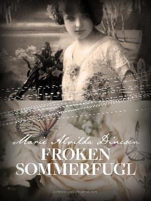Cover for Marie Alvilda Dinesen · Frøken sommerfugl (Sewn Spine Book) [1st edition] (2018)
