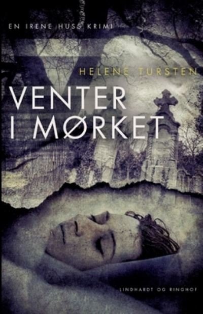 Cover for Helene Tursten · Irene Huss-serien: Venter i mørket (Sewn Spine Book) [1e uitgave] (2022)