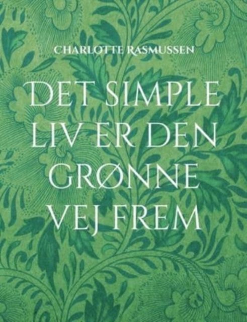 Cover for Charlotte Rasmussen · Det simple liv er den grønne vej frem (Taschenbuch) [1. Ausgabe] (2022)