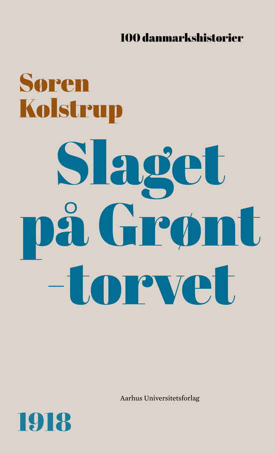 Søren Kolstrup · 100 Danmarkshistorier 79: Slaget på Grønttorvet (Gebundesens Buch) [1. Ausgabe] (2024)