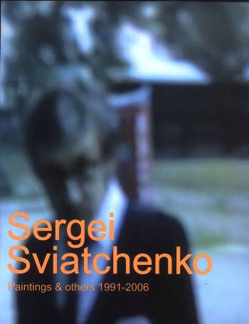 Cover for Sergei Sviatchenko · Paintings &amp; others 1991-2006 (Sewn Spine Book) [1. wydanie] (2006)