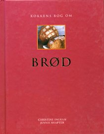 Kokkens bog om BRØD - Christine Ingram¤Jennie Shapter - Books - Atelier - 9788778573612 - September 21, 2001
