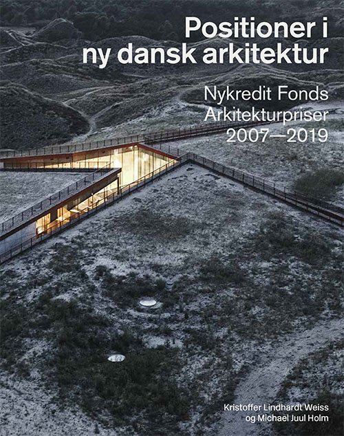 Cover for Kristoffer Lindhardt Weiss og Michael Juul Holm · Positioner i ny dansk arkitektur (Bound Book) [1st edition] (2019)