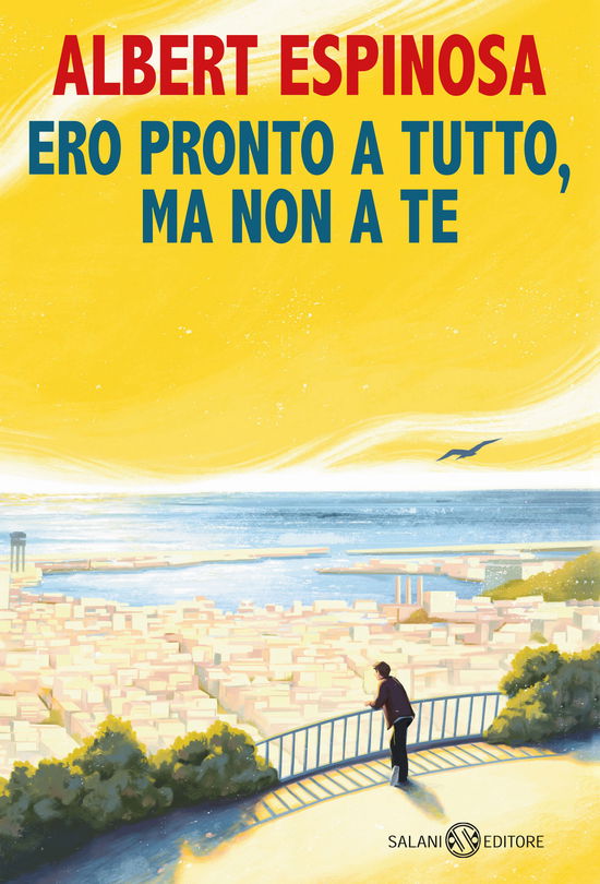 Cover for Albert Espinosa · Ero Pronto A Tutto, Ma Non A Te (Book)