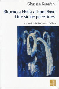 Cover for Ghassan Kanafani · Ritorno Ad Haifa-Umm Saad. Due Storie Palestinesi (Book)