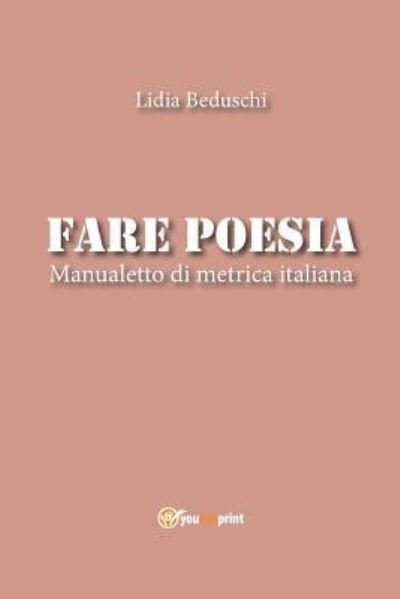 Cover for Lidia Beduschi · Fare poesia. Manualetto di metrica italiana (Paperback Book) (2015)