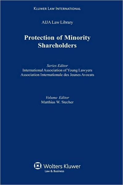 Protection of Minority Shareholders - AIJA Series - Matthias W. Stecher - Bücher - Kluwer Law International - 9789041106612 - 1. Mai 1997