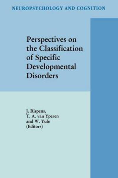 Cover for J Rispens · Perspectives on the Classification of Specific Developmental Disorders - Neuropsychology and Cognition (Paperback Book) [Softcover reprint of hardcover 1st ed. 1998 edition] (2010)