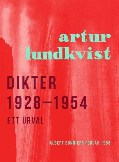 Dikter 1928-1954 : Ett urval - Artur Lundkvist - Kirjat - Albert Bonniers Förlag - 9789100168612 - torstai 1. maaliskuuta 2018