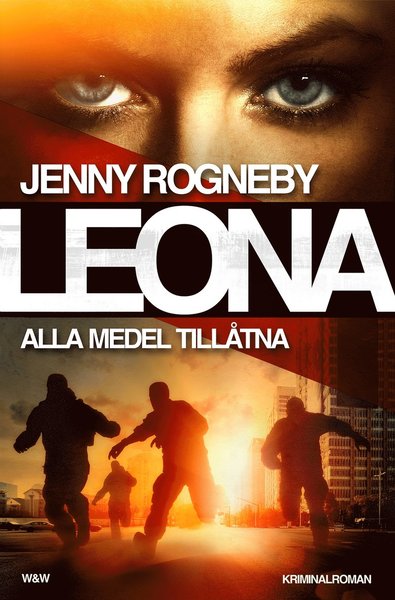 Cover for Jenny Rogneby · Leona: Leona. Alla medel tillåtna (Bound Book) (2016)