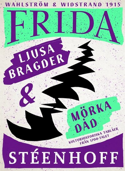 Cover for Frida Stéenhoff · Ljusa bragder och mörka dåd : Kulturhistoriska tablåer från 1700-talet. (ePUB) (2018)