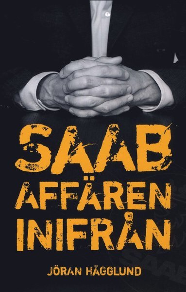 Cover for Jöran Hägglund · Saabaffären inifrån (Gebundesens Buch) (2010)