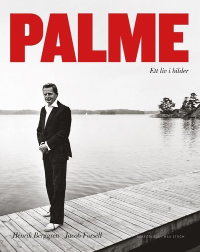Cover for Jacob Forsell · Palme : ett liv i bilder (Innbunden bok) (2016)