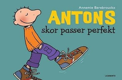 Cover for Annemie Berebrouckx · Antons skor passer perfekt (Kartongbok) (2015)