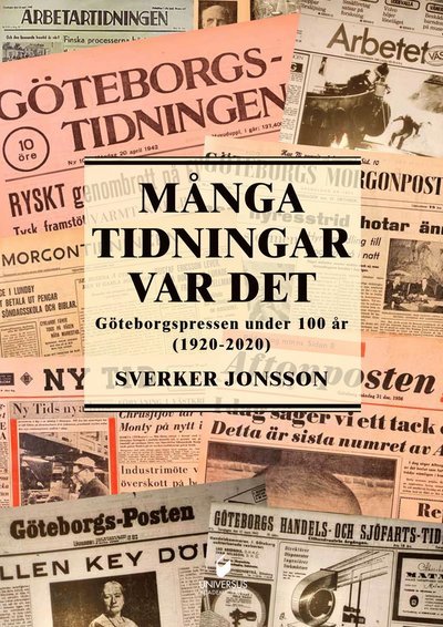 Cover for Sverker Jonsson · Många tidningar var det : Göteborgspressen under 100 år (1920-2020) (Bound Book) (2020)