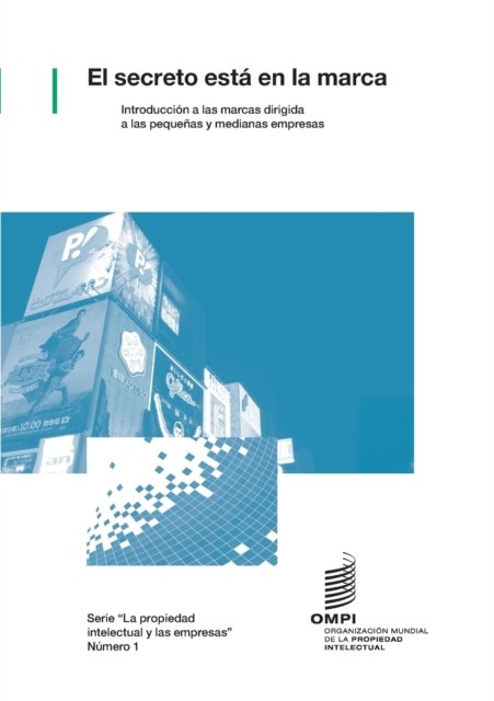 Cover for Wipo · El secreto esta en la marca - Introduccion a las marcas dirigida a las pequenas y medianas empresas - Intellectual Property for Business (Paperback Book) (2017)