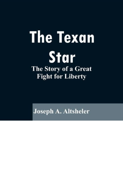 Cover for Joseph A Altsheler · The Texan Star (Paperback Book) (2019)