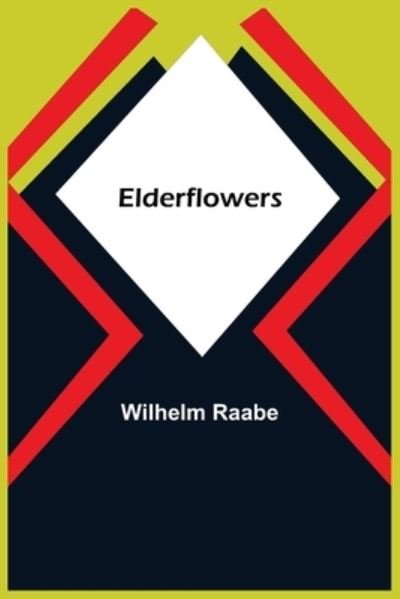 Cover for Wilhelm Raabe · Elderflowers (Paperback Book) (2021)