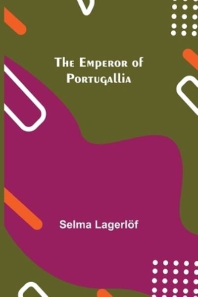Cover for Selma Lagerloef · The Emperor of Portugallia (Pocketbok) (2021)