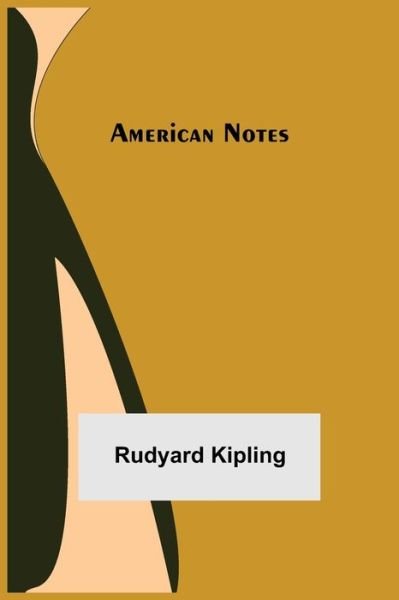 American Notes - Rudyard Kipling - Livros - Alpha Edition - 9789355119612 - 24 de setembro de 2021